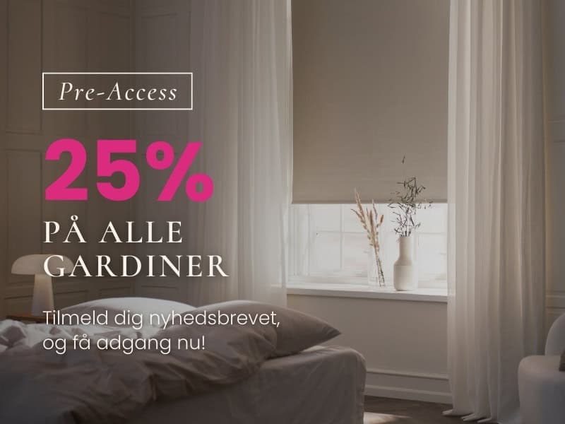 Tilmeld nyhedsbrev og spar 25% på rullegardiner